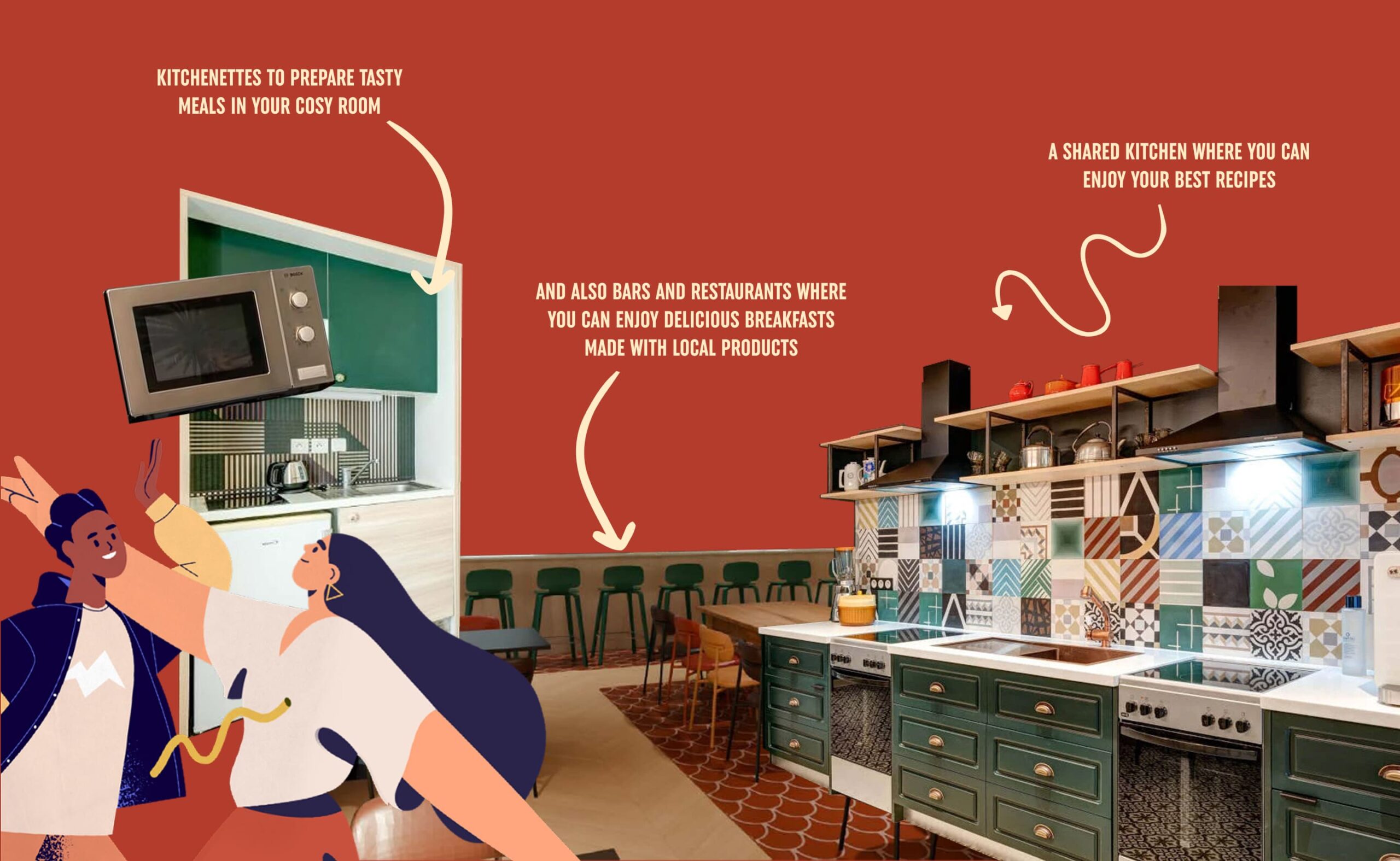 Kitchenettes to prepare tasty meals in your cosy room. And also bars and restaurants where you can enjoy delicious breakfasts made with local products. A shared kitchen where you can enjoy your best recipes.